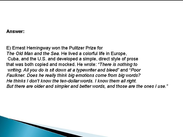 Answer: E) Ernest Hemingway won the Pulitzer Prize for The Old Man and the