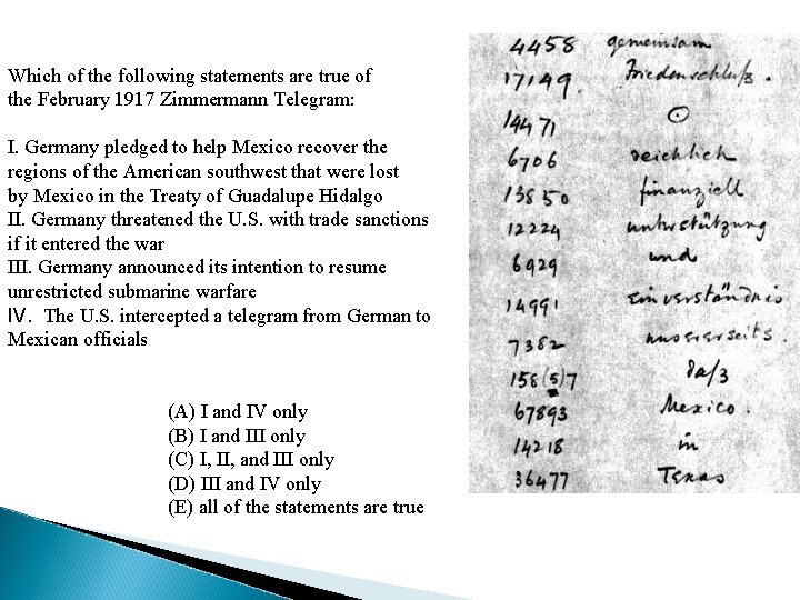 Which of the following statements are true of the February 1917 Zimmermann Telegram: I.