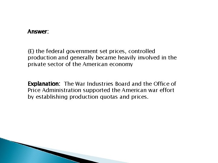 Answer: (E) the federal government set prices, controlled production and generally became heavily involved