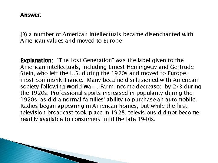 Answer: (B) a number of American intellectuals became disenchanted with American values and moved