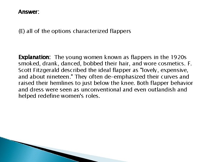 Answer: (E) all of the options characterized flappers Explanation: The young women known as