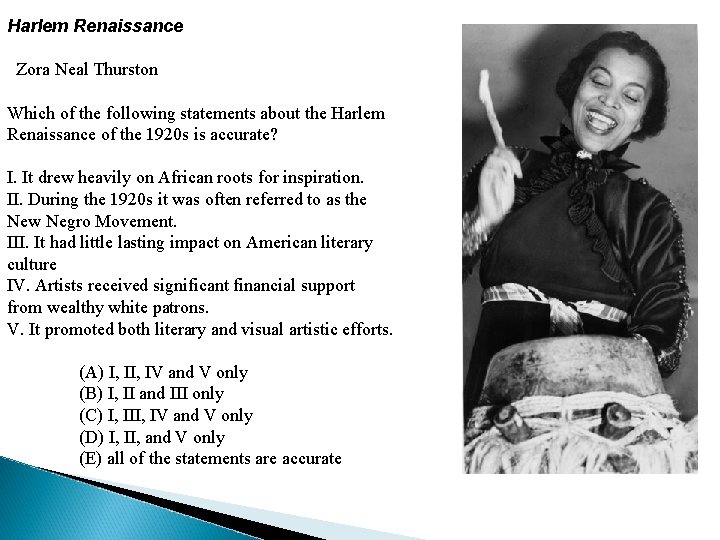 Harlem Renaissance Zora Neal Thurston Which of the following statements about the Harlem Renaissance