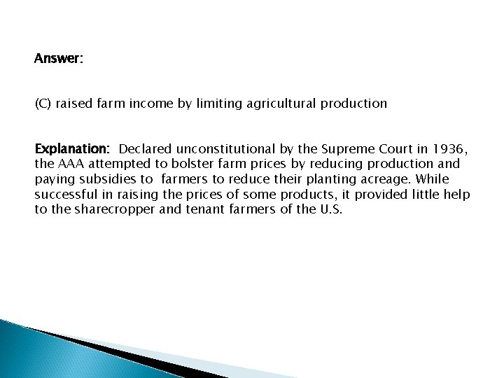 Answer: (C) raised farm income by limiting agricultural production Explanation: Declared unconstitutional by the