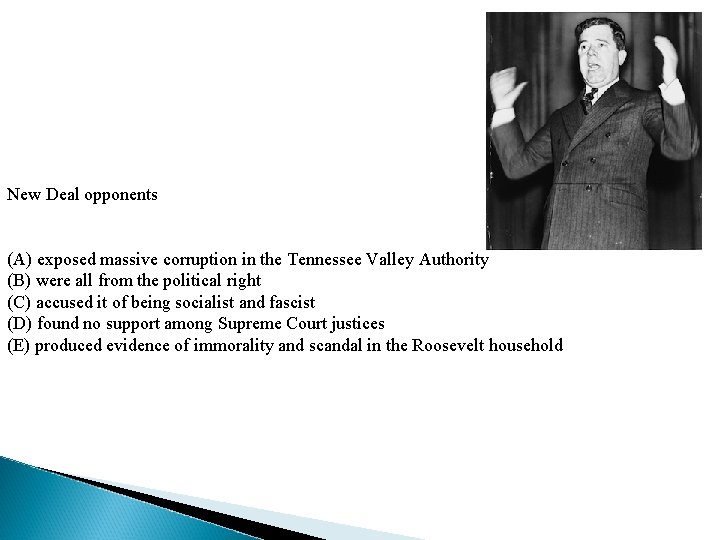 New Deal opponents (A) exposed massive corruption in the Tennessee Valley Authority (B) were