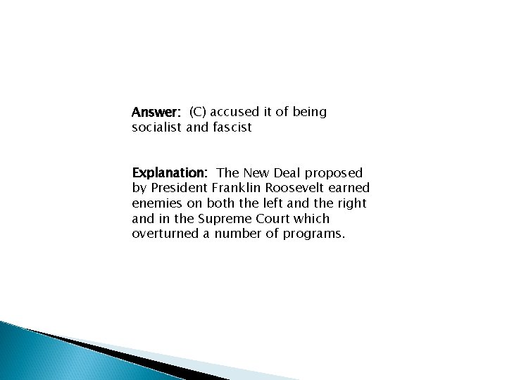 Answer: (C) accused it of being socialist and fascist Explanation: The New Deal proposed