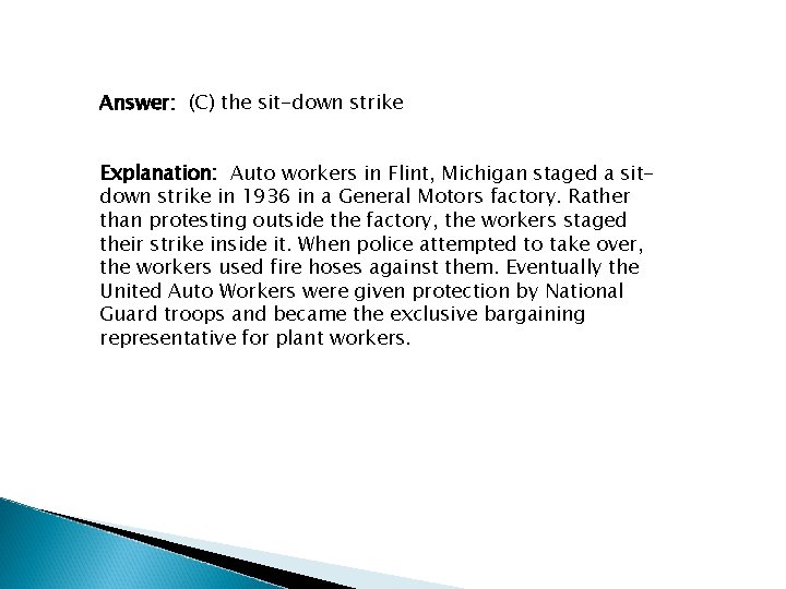 Answer: (C) the sit-down strike Explanation: Auto workers in Flint, Michigan staged a sitdown