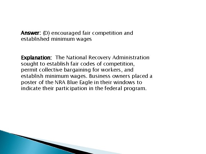 Answer: (D) encouraged fair competition and established minimum wages Explanation: The National Recovery Administration