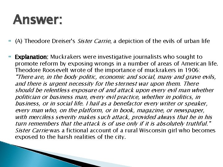 Answer: (A) Theodore Dreiser's Sister Carrie, a depiction of the evils of urban life