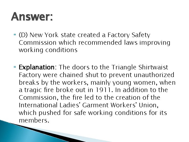 Answer: (D) New York state created a Factory Safety Commission which recommended laws improving