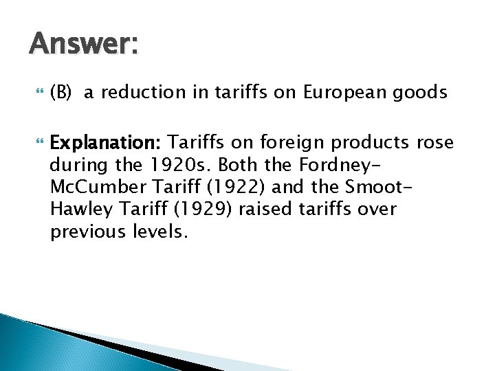 Answer: (B) a reduction in tariffs on European goods Explanation: Tariffs on foreign products