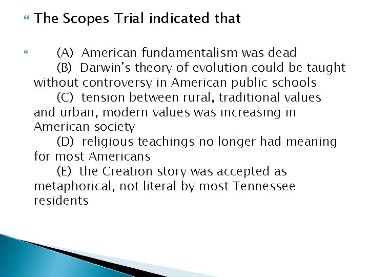  The Scopes Trial indicated that (A) American fundamentalism was dead (B) Darwin's theory