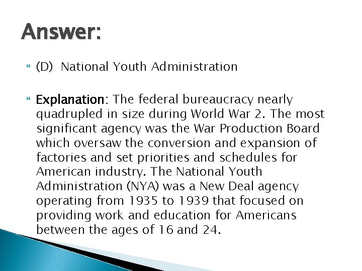 Answer: (D) National Youth Administration Explanation: The federal bureaucracy nearly quadrupled in size during