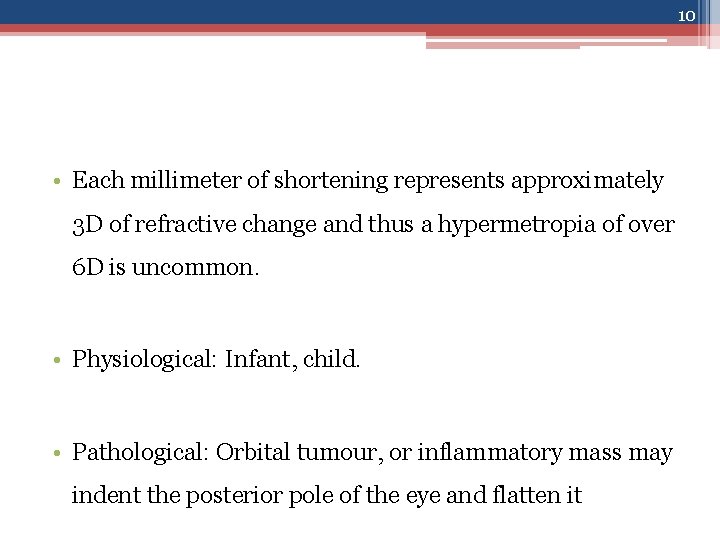 10 • Each millimeter of shortening represents approximately 3 D of refractive change and