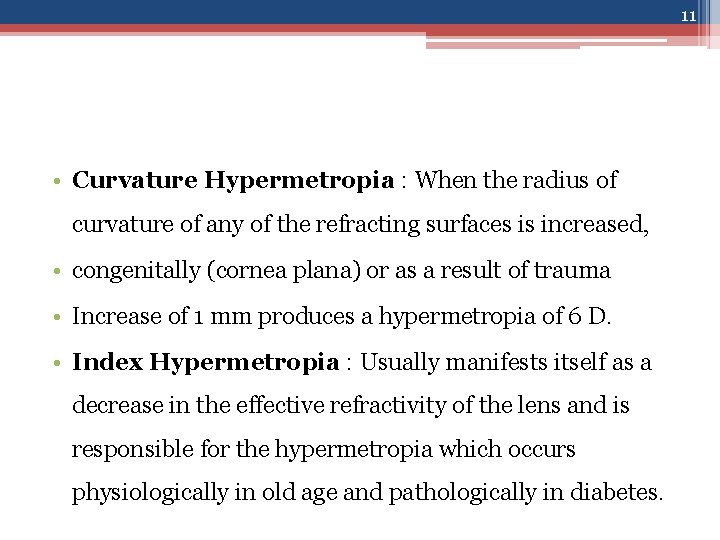 11 • Curvature Hypermetropia : When the radius of curvature of any of the