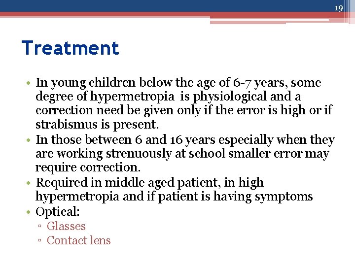 19 Treatment • In young children below the age of 6 -7 years, some