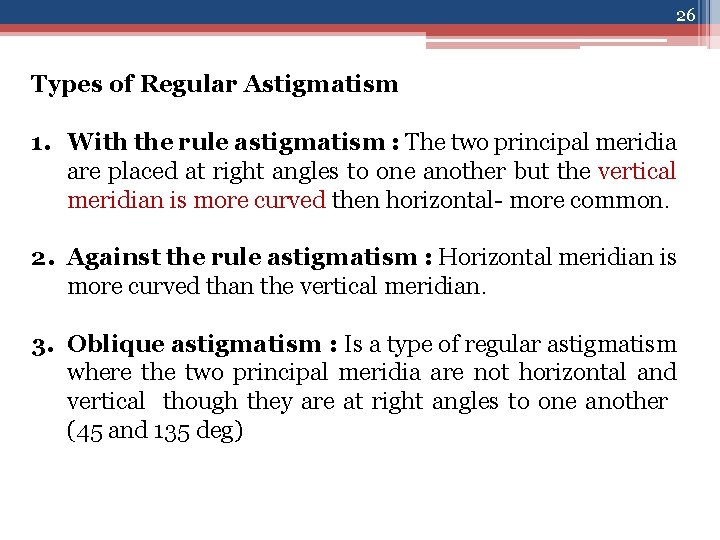 26 Types of Regular Astigmatism 1. With the rule astigmatism : The two principal