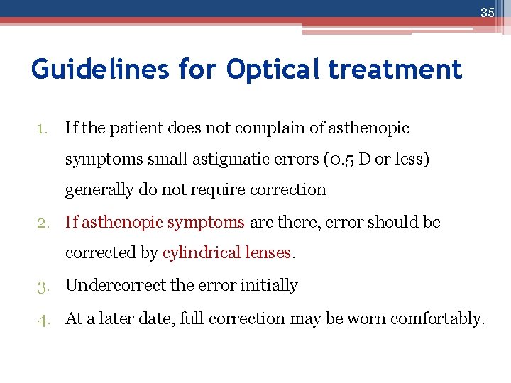 35 Guidelines for Optical treatment 1. If the patient does not complain of asthenopic