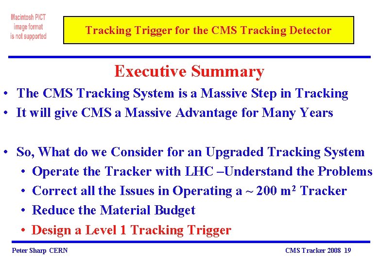 Tracking Trigger for the CMS Tracking Detector Executive Summary • The CMS Tracking System