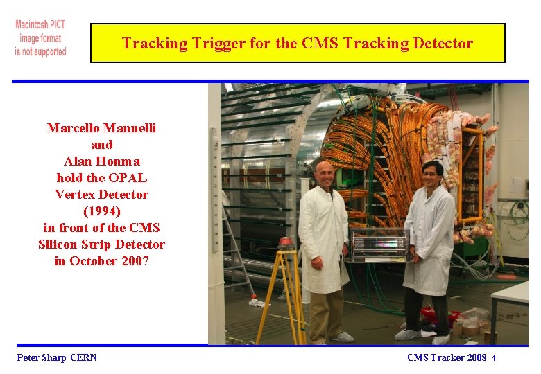 Tracking Trigger for the CMS Tracking Detector Marcello Mannelli and Alan Honma hold the