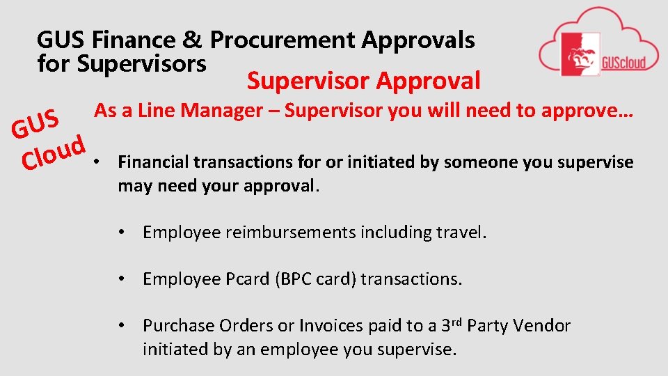 GUS Finance & Procurement Approvals for Supervisors Supervisor Approval As a Line Manager –