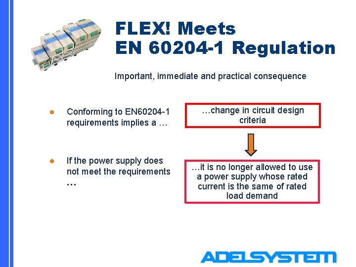 FLEX! Meets EN 60204 -1 Regulation Important, immediate and practical consequence l Conforming to