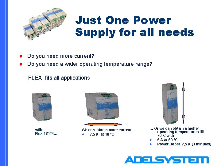 Just One Power Supply for all needs l l Do you need more current?