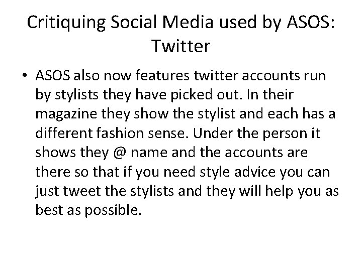 Critiquing Social Media used by ASOS: Twitter • ASOS also now features twitter accounts Critiquing Social Media used by ASOS: Twitter • ASOS also now features twitter accounts