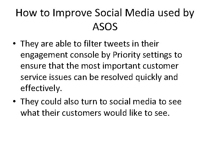 How to Improve Social Media used by ASOS • They are able to filter How to Improve Social Media used by ASOS • They are able to filter