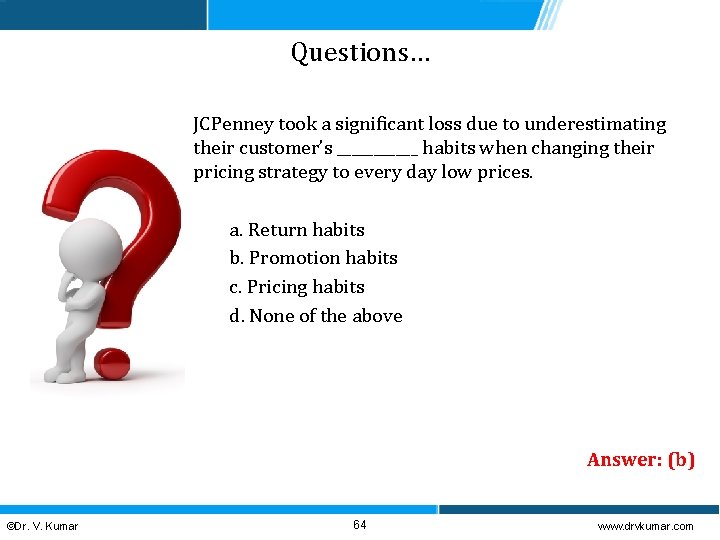 Questions… JCPenney took a significant loss due to underestimating their customer’s ______ habits when