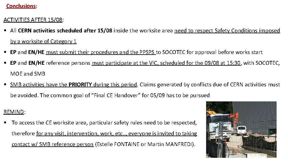 Conclusions: ACTIVITIES AFTER 15/08: § All CERN activities scheduled after 15/08 inside the worksite