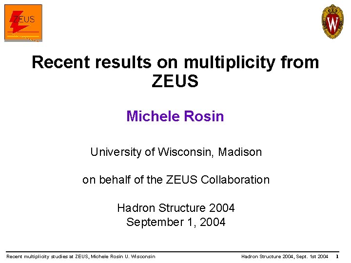 Recent results on multiplicity from ZEUS Michele Rosin University of Wisconsin, Madison on behalf