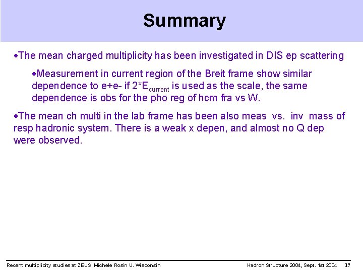 Summary ·The mean charged multiplicity has been investigated in DIS ep scattering ·Measurement in