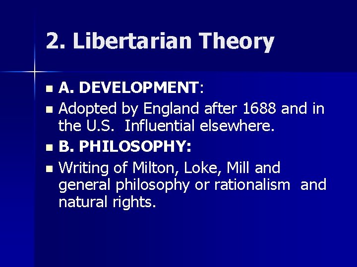 2. Libertarian Theory A. DEVELOPMENT: n Adopted by England after 1688 and in the