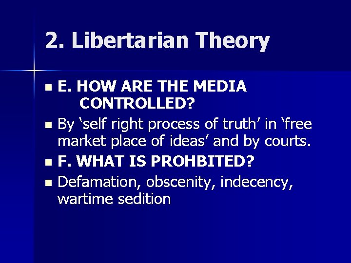 2. Libertarian Theory E. HOW ARE THE MEDIA CONTROLLED? n By ‘self right process