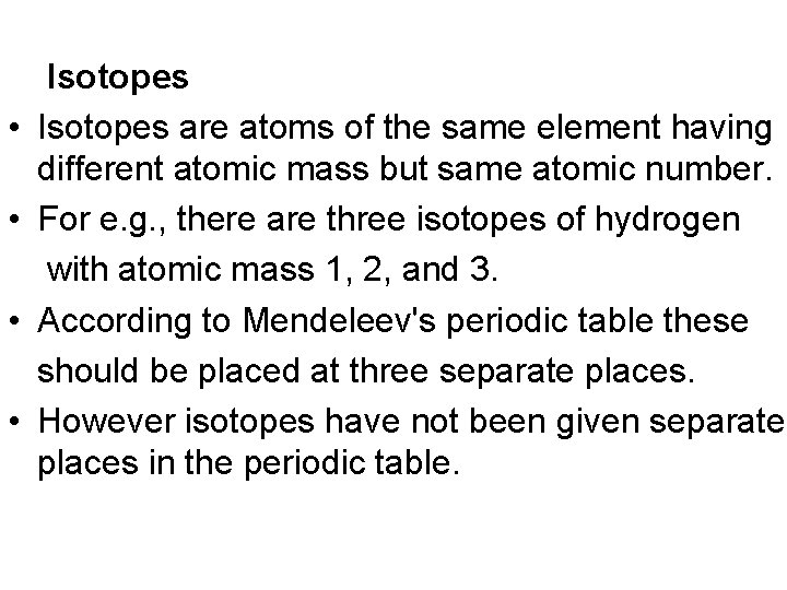 Isotopes • Isotopes are atoms of the same element having different atomic mass but