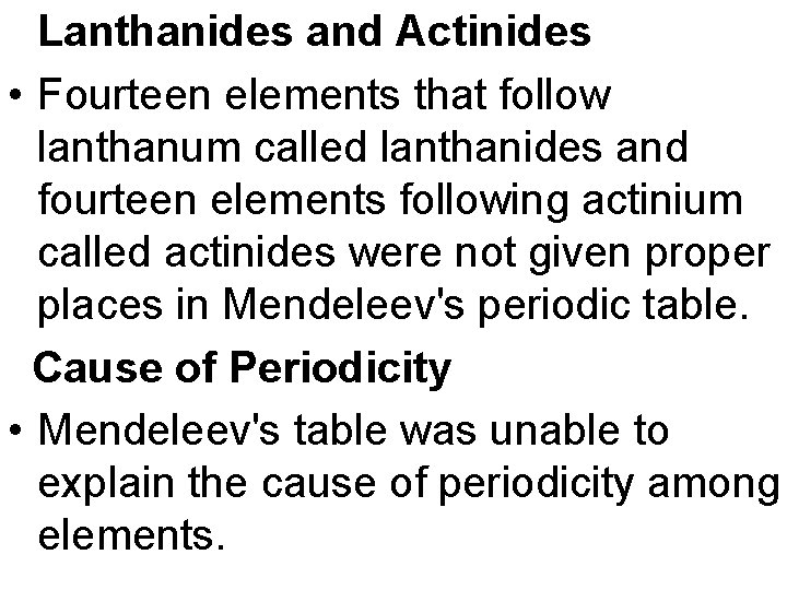 Lanthanides and Actinides • Fourteen elements that follow lanthanum called lanthanides and fourteen elements
