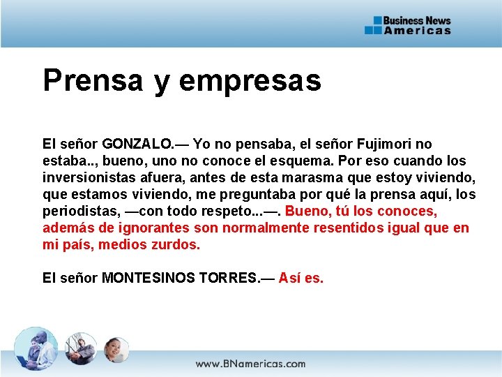 Prensa y empresas El señor GONZALO. — Yo no pensaba, el señor Fujimori no
