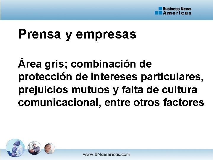 Prensa y empresas Área gris; combinación de protección de intereses particulares, prejuicios mutuos y