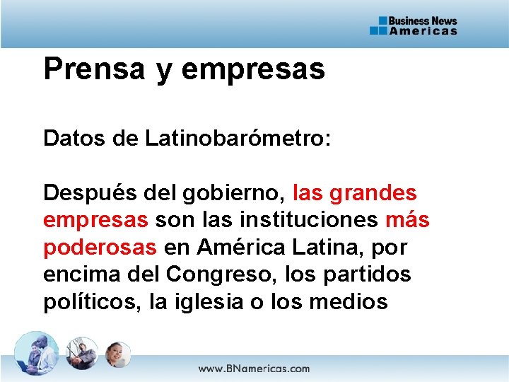 Prensa y empresas Datos de Latinobarómetro: Después del gobierno, las grandes empresas son las