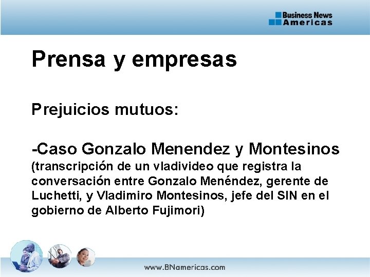 Prensa y empresas Prejuicios mutuos: -Caso Gonzalo Menendez y Montesinos (transcripción de un vladivideo