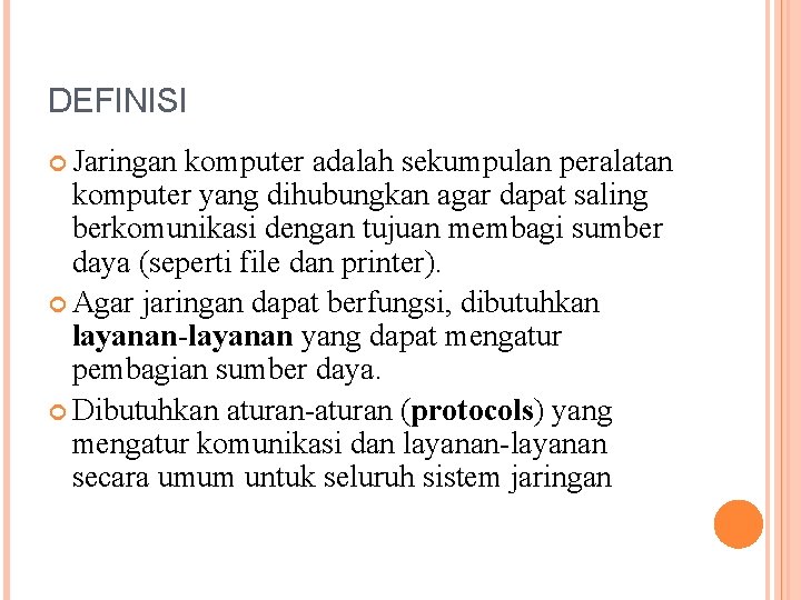 DEFINISI Jaringan komputer adalah sekumpulan peralatan komputer yang dihubungkan agar dapat saling berkomunikasi dengan