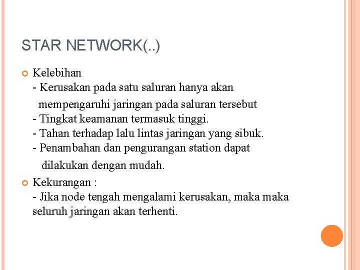 STAR NETWORK(. . ) Kelebihan - Kerusakan pada satu saluran hanya akan mempengaruhi jaringan