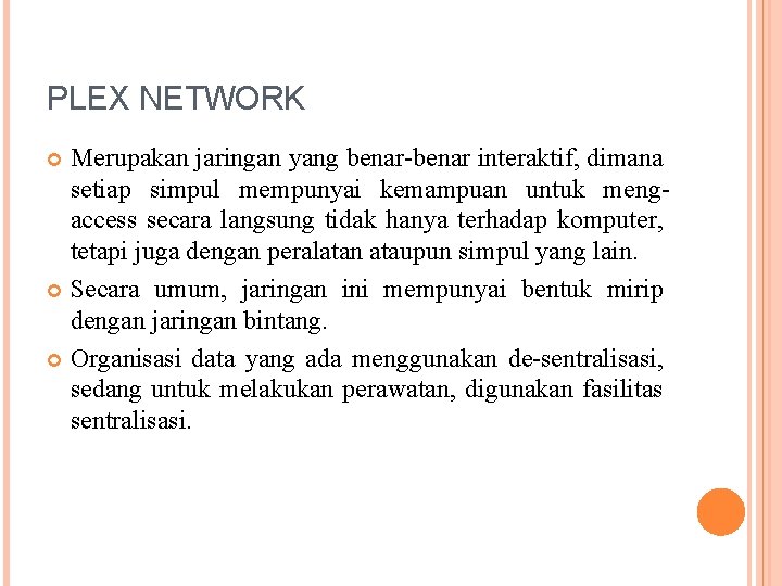 PLEX NETWORK Merupakan jaringan yang benar-benar interaktif, dimana setiap simpul mempunyai kemampuan untuk mengaccess