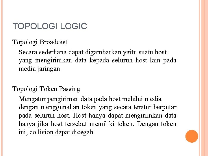 TOPOLOGIC Topologi Broadcast Secara sederhana dapat digambarkan yaitu suatu host yang mengirimkan data kepada
