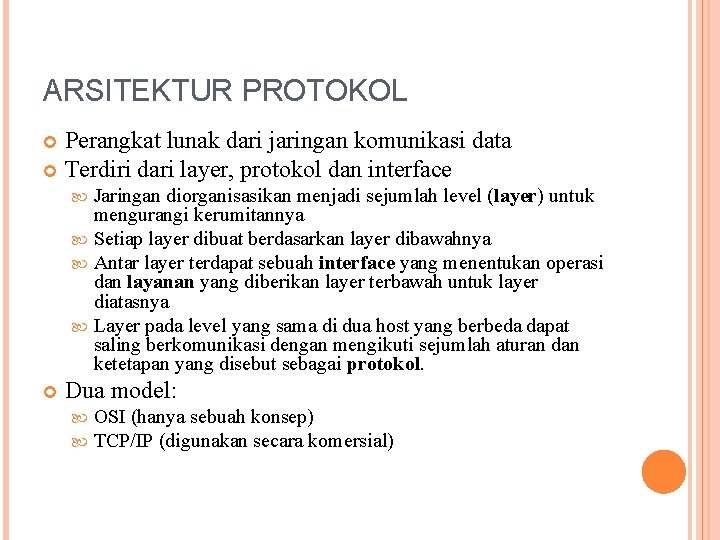 ARSITEKTUR PROTOKOL Perangkat lunak dari jaringan komunikasi data Terdiri dari layer, protokol dan interface