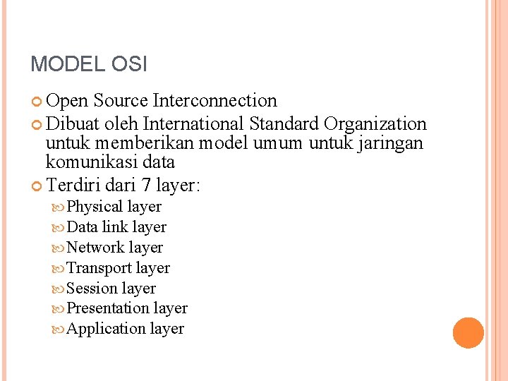 MODEL OSI Open Source Interconnection Dibuat oleh International Standard Organization untuk memberikan model umum