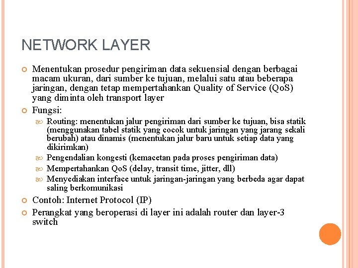 NETWORK LAYER Menentukan prosedur pengiriman data sekuensial dengan berbagai macam ukuran, dari sumber ke