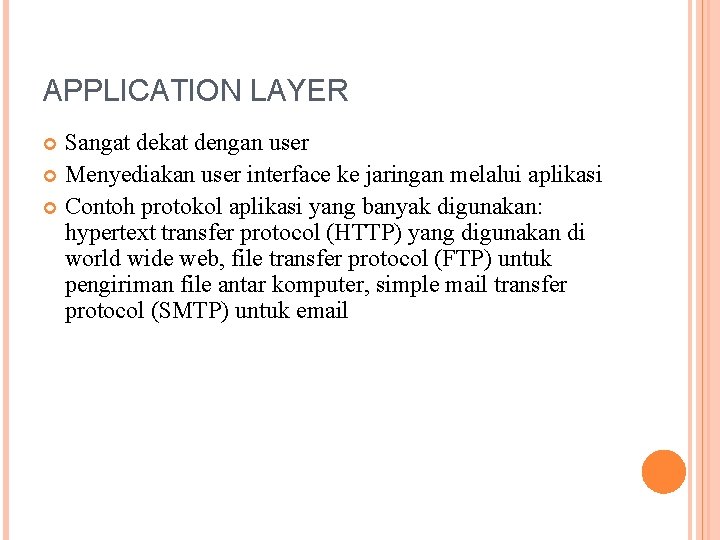 APPLICATION LAYER Sangat dekat dengan user Menyediakan user interface ke jaringan melalui aplikasi Contoh