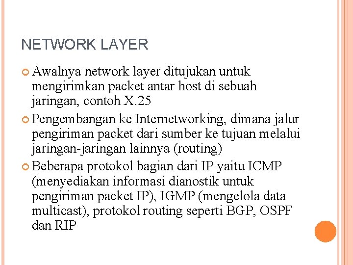 NETWORK LAYER Awalnya network layer ditujukan untuk mengirimkan packet antar host di sebuah jaringan,