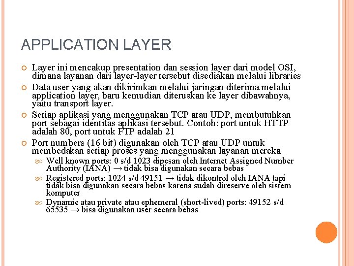 APPLICATION LAYER Layer ini mencakup presentation dan session layer dari model OSI, dimana layanan